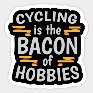 Cycling Is The Bacon Of Hobbies Cool Creative Beautiful Typography Design Sticker